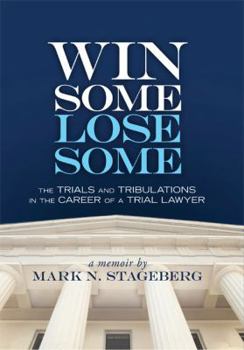 Hardcover Win Some Lose Some: The Trials and Tribulations in the Career of a Trial Lawyer Book