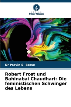 Robert Frost und Bahinabai Chaudhari: Die feministischen Schwinger des Lebens (German Edition)