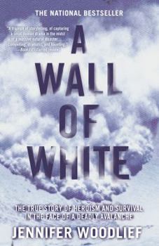 Paperback A Wall of White: The True Story of Heroism and Survival in the Face of a Deadly Avalanche Book