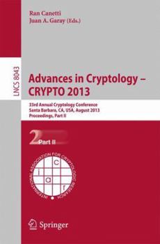 Paperback Advances in Cryptology - Crypto 2013: 33rd Annual Cryptology Conference, Santa Barbara, Ca, Usa, August 18-22, 2013. Proceedings, Part II Book