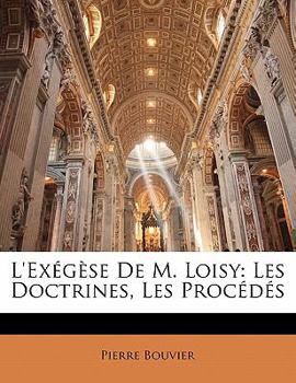 Paperback L'Exégèse De M. Loisy: Les Doctrines, Les Procédés [French] Book