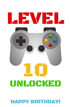 Level 10 Unlocked Happy Birthday!: Gamer Notebook / Journal / Diary / Achievement / Card / Appreciation Gift (6 x 9 - 110 Blank Lined Pages)