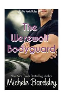 The Werewolf Bodyguard - Book #2 of the Pack Rules