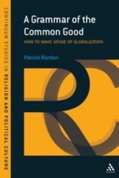 Hardcover A Grammar of the Common Good Book