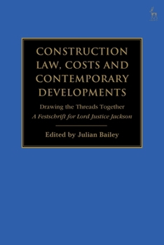 Hardcover Construction Law, Costs and Contemporary Developments: Drawing the Threads Together: A Festschrift for Lord Justice Jackson Book