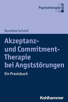 Paperback Akzeptanz- Und Commitment-Therapie Bei Angststorungen: Ein Praxisbuch [German] Book
