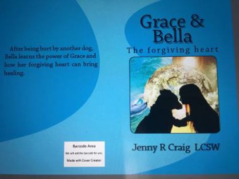 Grace & Bella: The Forgiving Heart