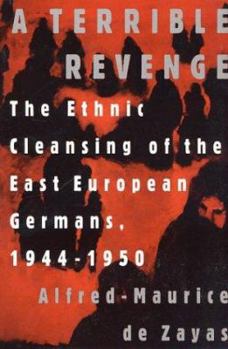 Paperback A Terrible Revenge: The Ethnic Cleansing of the East European Germans, 1944-1950 Book