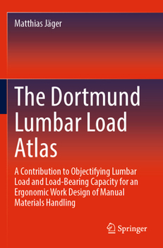 Paperback The Dortmund Lumbar Load Atlas: A Contribution to Objectifying Lumbar Load and Load-Bearing Capacity for an Ergonomic Work Design of Manual Materials Book