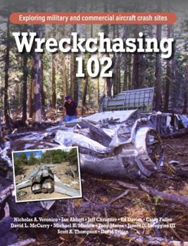 Perfect Paperback Wreckchasing 102: Exploring military and commercial aircraft crash sites Book