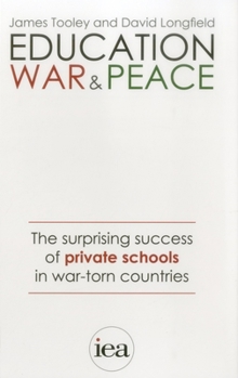 Paperback Education, War and Peace: The Surprising Success of Private Schools in War-Torn Countries Book