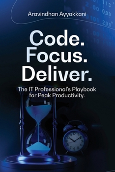 Paperback Code Focus Deliver The IT Professional's Playbook for Peak Productivity Book