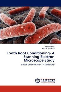 Tooth Root Conditioning- A Scanning Electron Microscope Study: Root Biomodification - A SEM Study