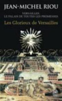 Les Glorieux de Versailles - Book #3 of the Versailles, le palais de toutes les promesses