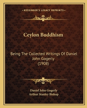 Paperback Ceylon Buddhism: Being The Collected Writings Of Daniel John Gogerly (1908) Book