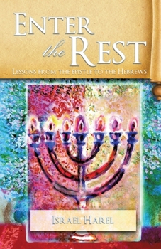 Paperback Enter the Rest: Lessons from the epistle to the Hebrews Book