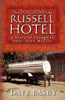 They Tore Down the Russell Hotel: A Story of Change in Small Town Mexico