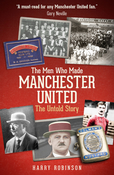 Hardcover The Men Who Made Manchester United: The Untold Story Book