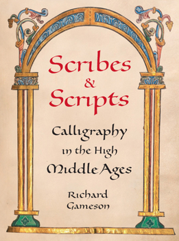 Hardcover Scribes and Scripts: Calligraphy in the High Middle Ages Book