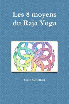 Paperback Les 8 moyens du Raja Yoga [French] Book