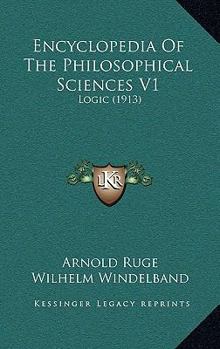 Paperback Encyclopedia Of The Philosophical Sciences V1: Logic (1913) Book