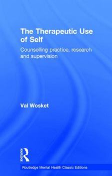 Hardcover The Therapeutic Use of Self: Counselling practice, research and supervision Book