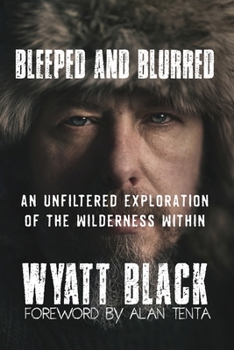 Paperback Bleeped And Blurred: An Unfiltered Exploration Of The Wilderness Within Book