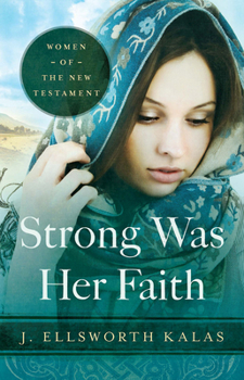 Paperback Strong Was Her Faith 22983: Women of the New Testament Book