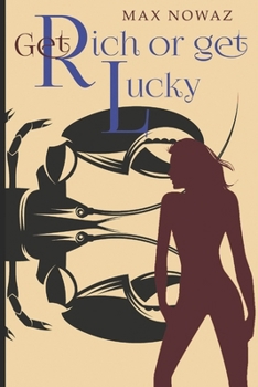 Get Rich or Get Lucky - Book #1 of the Adam