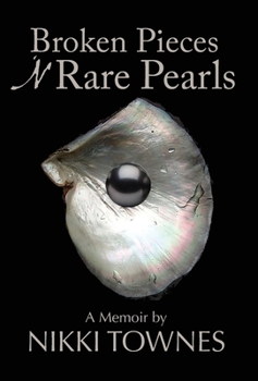 Hardcover Broken Pieces 'N Rare Pearls: A Memoir by Nikki Townes Book