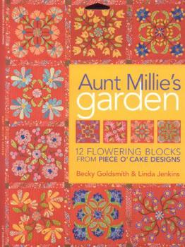 Paperback Aunt Millie's Garden: 12 Flowering Blocks from Piece O'Cake Designs [With Patterns] Book