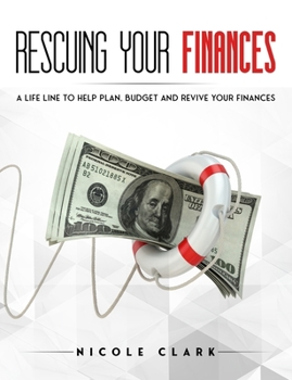 Paperback Rescuing Your Finances: A Lifeline to Help Plan, Budget and Revive Your Finances Book