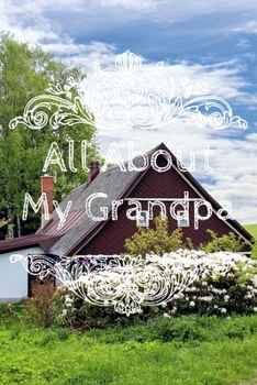 All About My Grandpa Journal: 100 Pages Notebook Paperback - Guided Journal For Grandma - Memories For The Grandchild