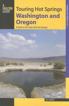 Paperback Falcon Guide: Touring Hot Springs Washington and Oregon: A Guide to the States' Best Hot Springs Book