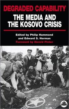Paperback Degraded Capability: The Media and the Kosovo Crisis Book