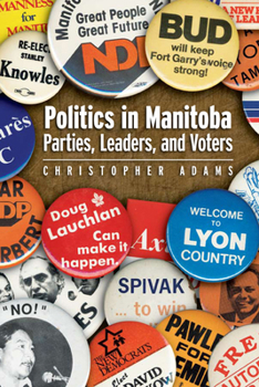 Paperback Politics in Manitoba: Parties, Leaders, and Voters Book