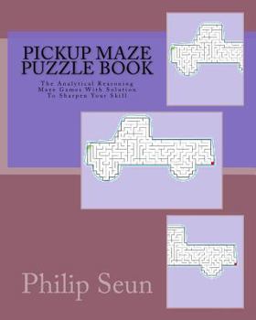 Paperback Pickup Maze Puzzle Book: The Analytical Reasoning Maze Games With Solution To Sharpen Your Skill Book