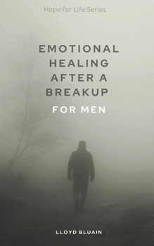 Paperback Emotional Healing After a Breakup: For Men Book