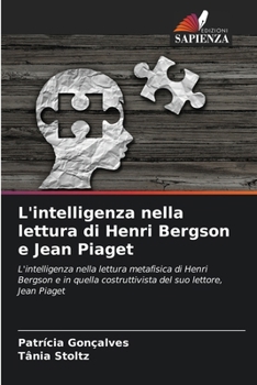 L'intelligenza nella lettura di Henri Bergson e Jean Piaget (Italian Edition)