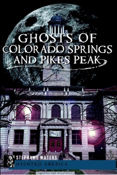 Paperback Ghosts of Colorado Springs and Pikes Peak Book