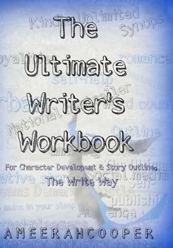 Paperback The Ultimate Writer's Writing Workbook: For Character Development & Story Outlining The Write Way Book
