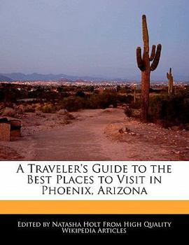 Paperback A Traveler's Guide to the Best Places to Visit in Phoenix, Arizona Book