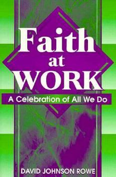 Paperback Faith at Work: A Celebration of All We Do Book