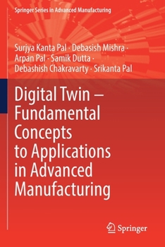 Paperback Digital Twin - Fundamental Concepts to Applications in Advanced Manufacturing Book