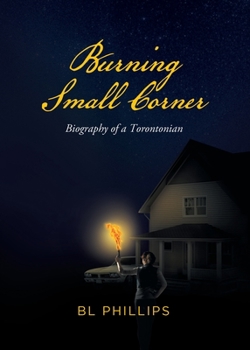 Paperback Burning Small Corner: Biography of a Torontonian Book