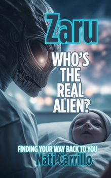 Paperback Zaru: Who's the Real Alien? Finding Your Way Back to You Book