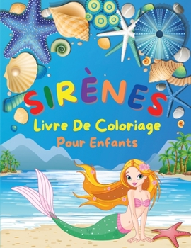 Sir�nes - Livre De Coloriage Pour Enfants: Un livre de coloriage �tonnant pour les enfants avec de belles sirens Des dessins mignons pour les enfants de 4 � 8 ans