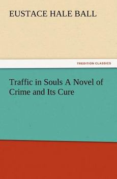 Paperback Traffic in Souls a Novel of Crime and Its Cure Book