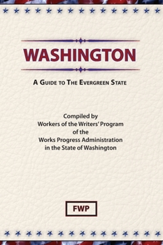 Washington: A Guide to the Evergreen State - Book  of the American Guide Series
