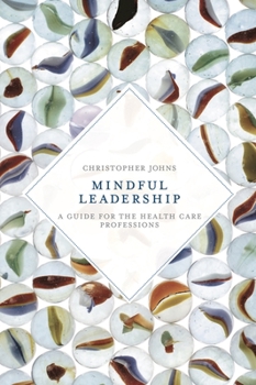 Paperback Mindful Leadership: A Guide for the Health Care Professions Book